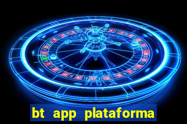 bt app plataforma de jogos